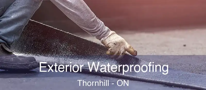 Exterior Waterproofing Thornhill - ON