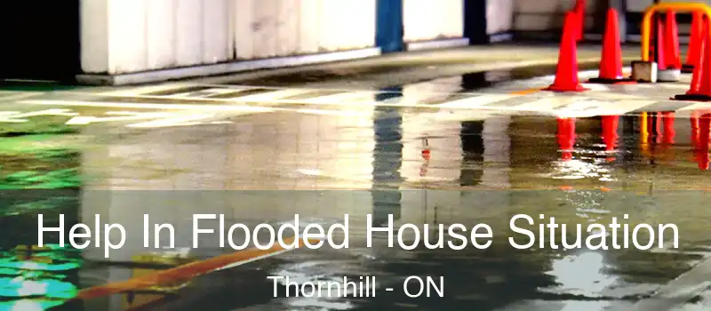 Help In Flooded House Situation Thornhill - ON